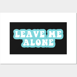 Leave Me Alone Posters and Art